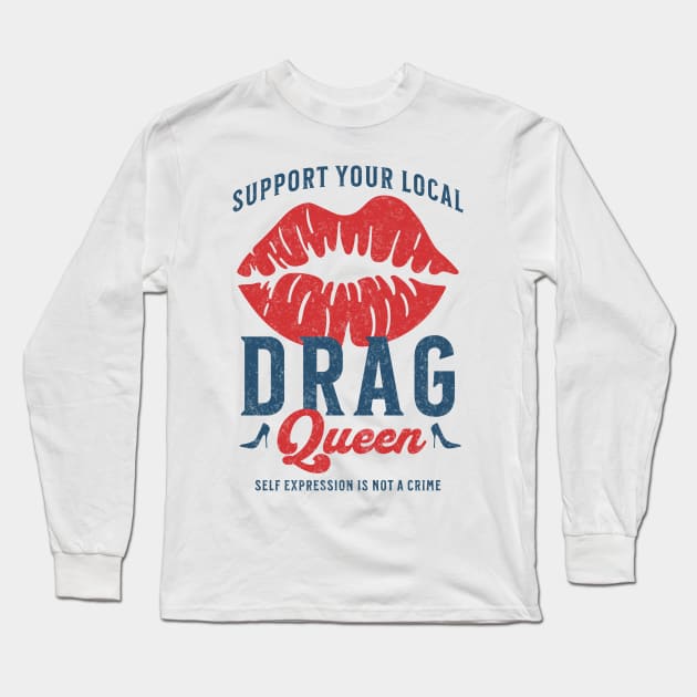 Support Your Local Drag Queen Vintage Lips Long Sleeve T-Shirt by PUFFYP